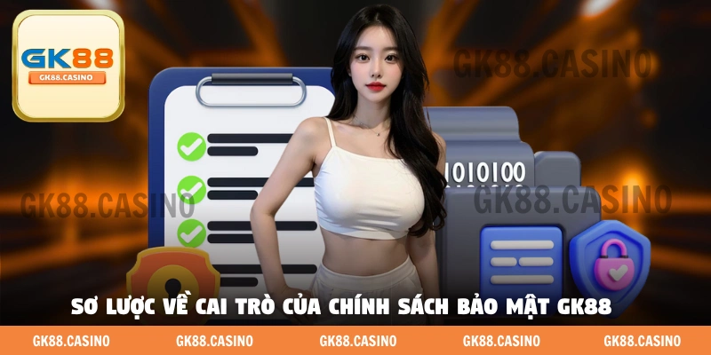 Sơ lược về vai trò của chính sách bảo mật GK88 