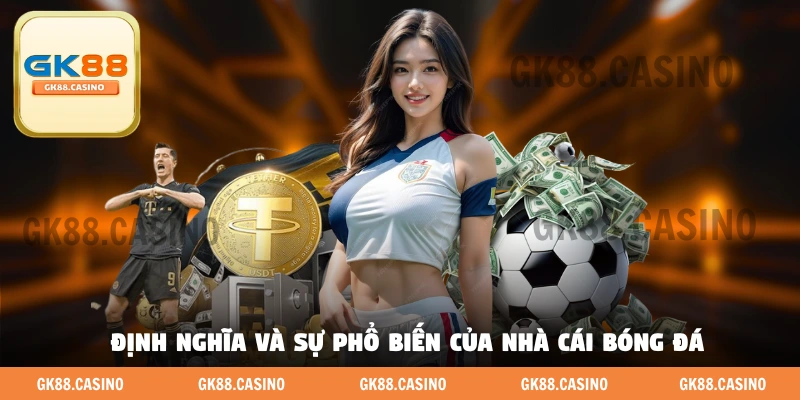 Định nghĩa và sự phổ biến của nhà cái bóng đá