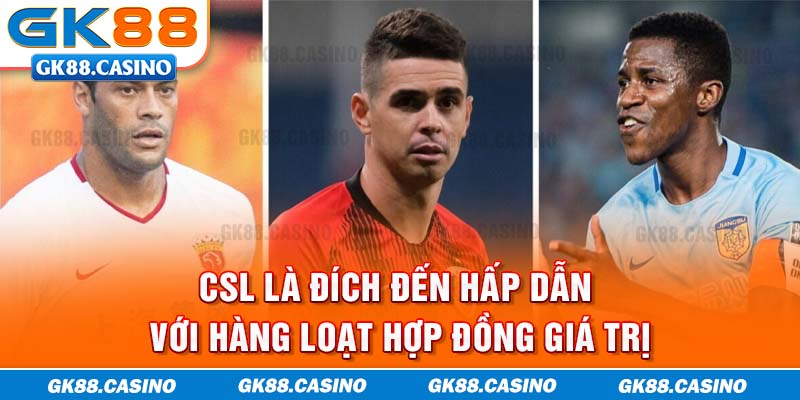 CSL là đích đến hấp dẫn với hàng loạt hợp đồng giá trị