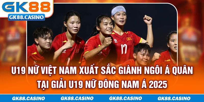 U19 nữ Việt Nam xuất sắc giành ngôi Á quân tại giải U19 nữ Đông Nam Á 2025